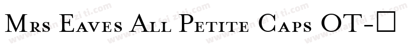 Mrs Eaves All Petite Caps OT字体转换